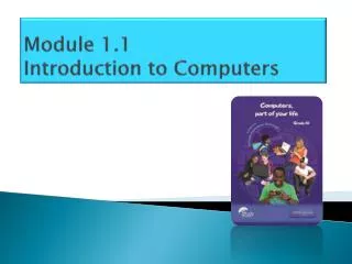 Module 1.1 Introduction to Computers