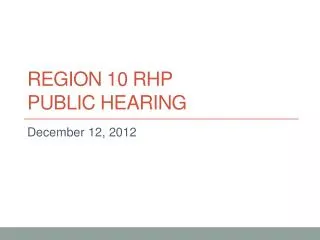 Region 10 rhp Public Hearing