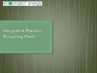 Integrated Plastics Recycling Plant