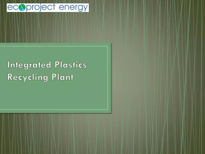 integrated plastics recycling plant