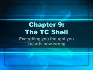 Chapter 9: The TC Shell