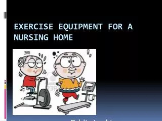 Exercise Equipment for a nursing home