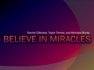 Believe in miracles