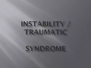 instability / TRAUMATIc Syndrome