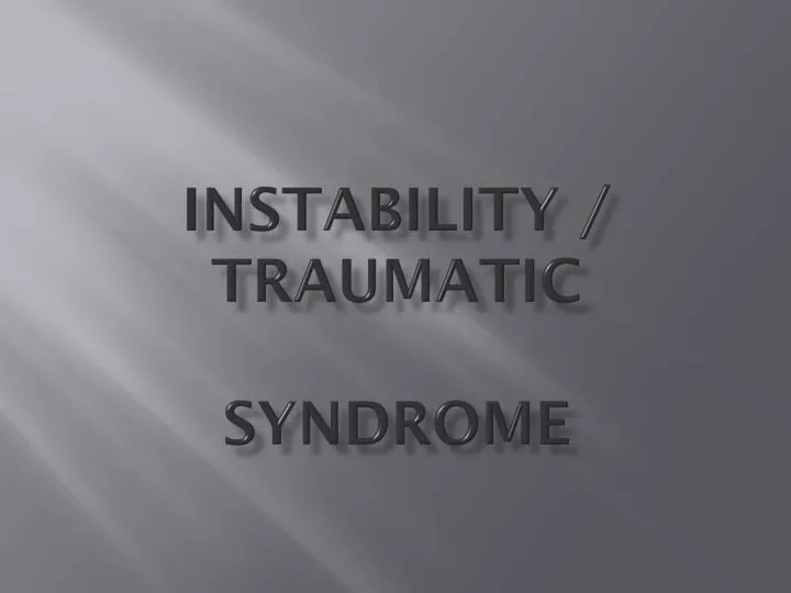 instability traumatic syndrome