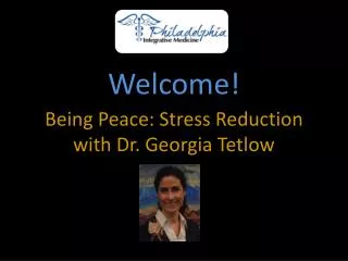 Being Peace: Stress Reduction with Dr. Georgia Tetlow