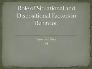 Role of Situational and Dispositional Factors in Behavior.