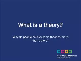 What is a theory?