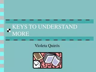 KEYS TO UNDERSTAND MORE