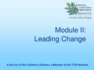 Module II: Leading Change
