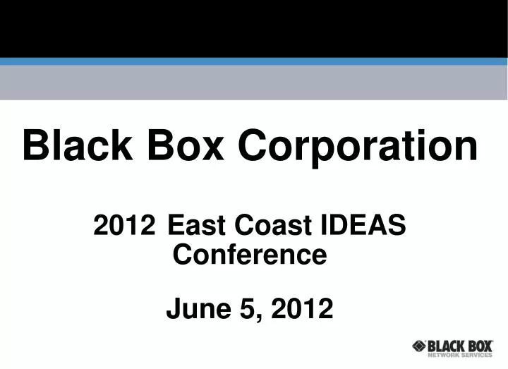 black box corporation 2012 east coast ideas conference june 5 2012
