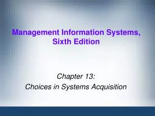 Chapter 13: Choices in Systems Acquisition