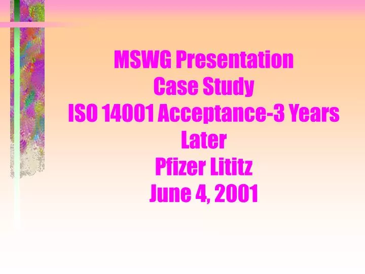 mswg presentation case study iso 14001 acceptance 3 years later pfizer lititz june 4 2001