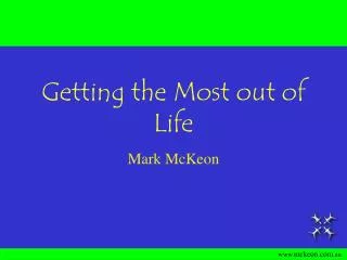 Getting the Most out of Life