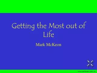 getting the most out of life