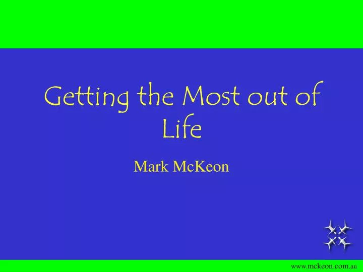 getting the most out of life