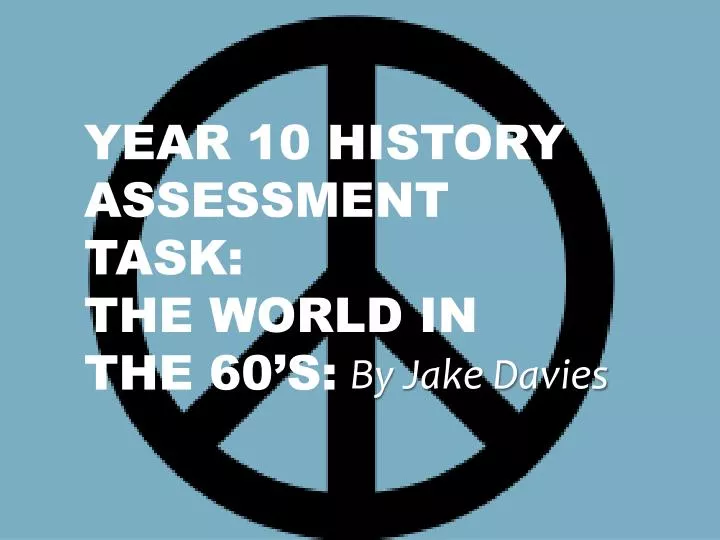 year 10 history assessment task the world in the 60 s