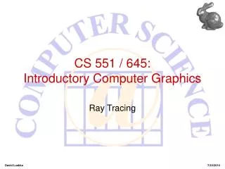 CS 551 / 645: Introductory Computer Graphics