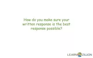How do you make sure your written response is the best response possible?