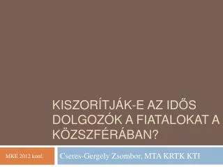 Kiszorítják -e az idős dolgozók a fiatalokat a közszférában ?