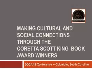 Making Cultural and Social Connections Through The Coretta scott king Book Award Winners