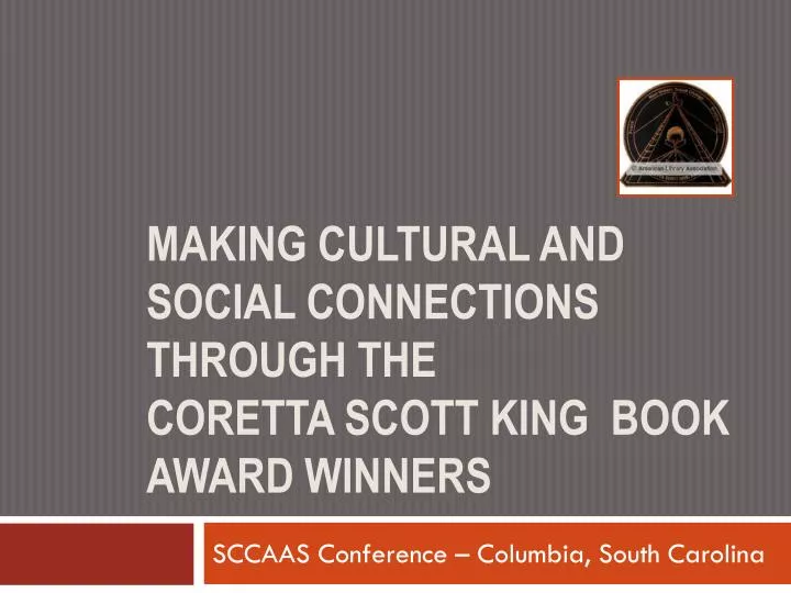 making cultural and social connections through the coretta scott king book award winners