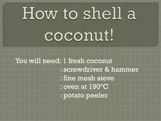 How to shell a coconut!