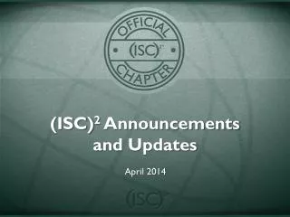 (ISC) 2 Announcements and Updates