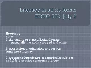 Literacy in all its forms EDUC 550: July 2