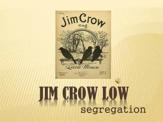JIM CROW LOW
