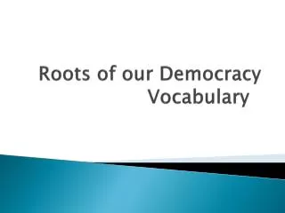 Roots of our Democracy Vocabulary