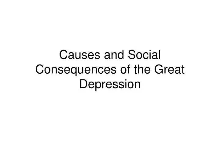 causes and social consequences of the great depression