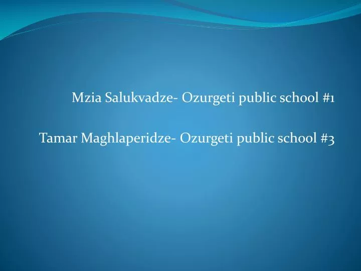 mzia salukvadze ozurgeti public school 1 tamar maghlaperidze ozurgeti public school 3
