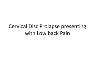 Cervical Disc Prolapse presenting with Low back Pain