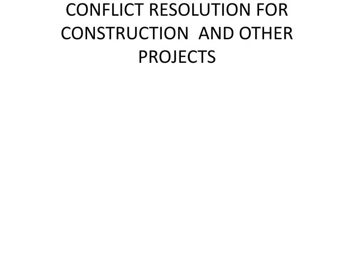 conflict resolution for construction and other projects