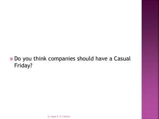 Do you think companies should have a Casual Friday?