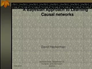 A Bayesian Approach to Learning 			Causal networks