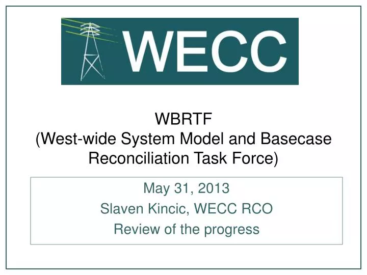 wbrtf west wide system model and basecase reconciliation task force