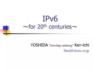 IPv6 ～ for 20 th centuries ～