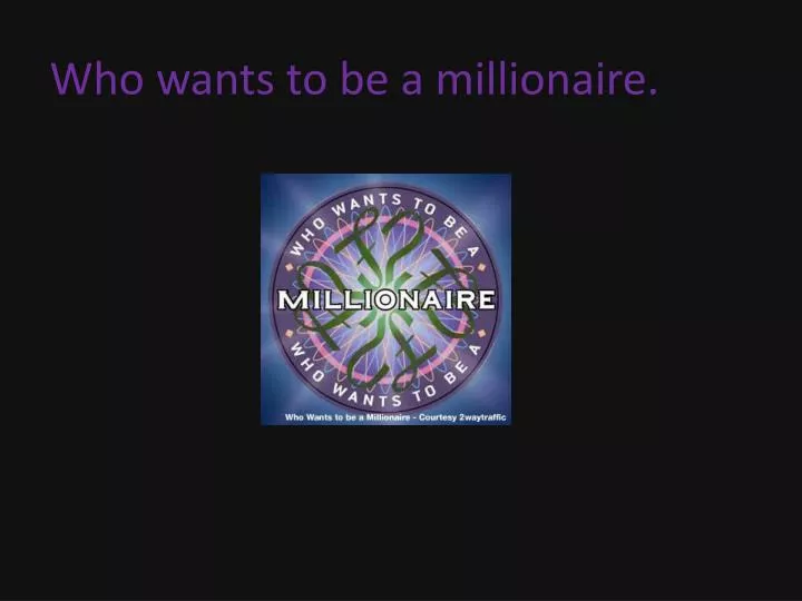 who wants to be a millionaire