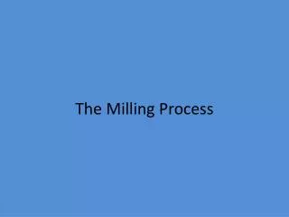 The Milling Process