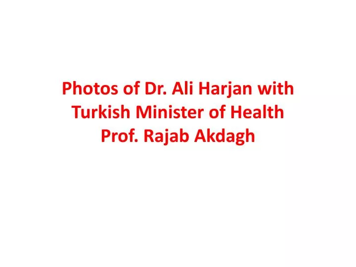 photos of dr ali harjan with turkish minister of health prof rajab akdagh