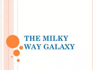 THE MILKY WAY GALAXY