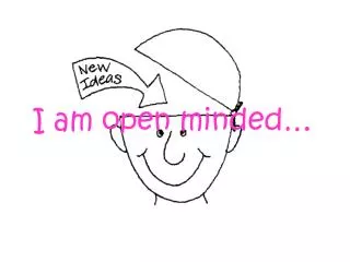 i am open minded