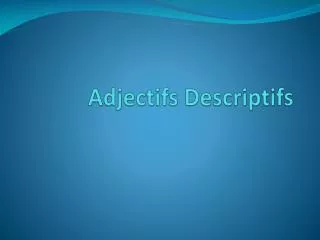 Adjectifs Descriptifs