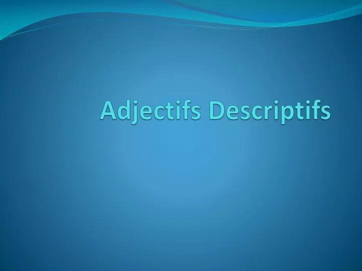 adjectifs descriptifs