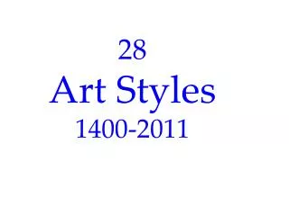 28 Art Styles 1400-2011