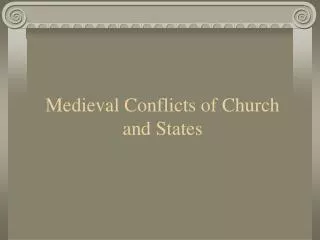 Medieval Conflicts of Church and States