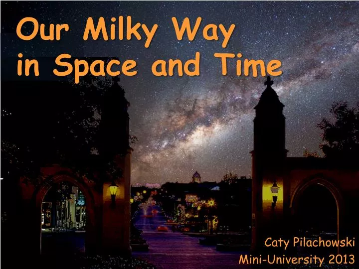 our milky way in space and time