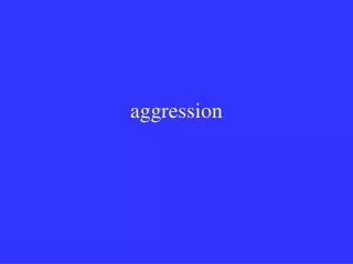 aggression